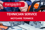 angajam tehnician service motoare termice